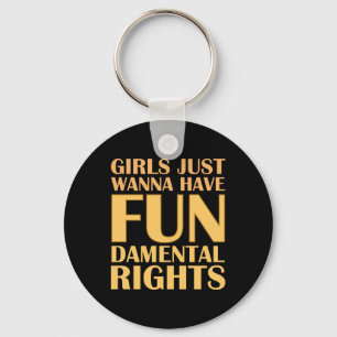 Girls Just Wanna Have Fun Key Ring