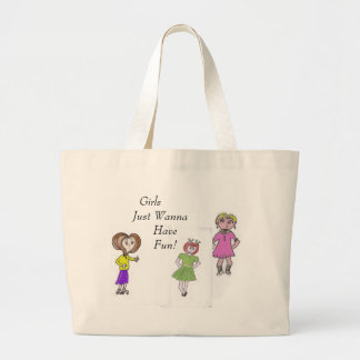 Girls  Just Wanna Have Fun! Large Tote Bag