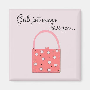 Girls just wanna have fun ... magnet
