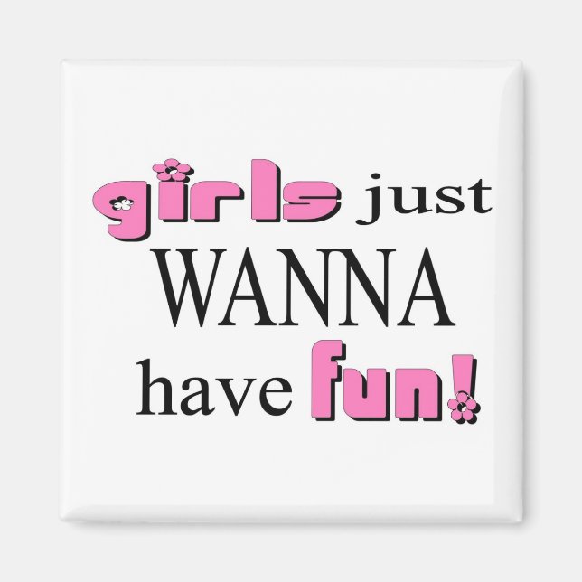 Girls Just Wanna Have Fun! Magnet (Front)