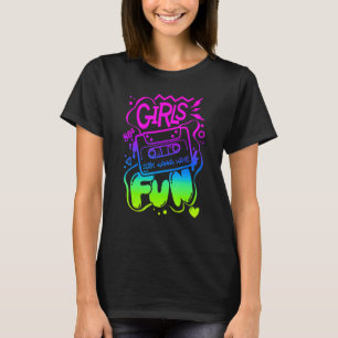 Girls Just Wanna Have Fun Nostalgia 1980s T-Shirt