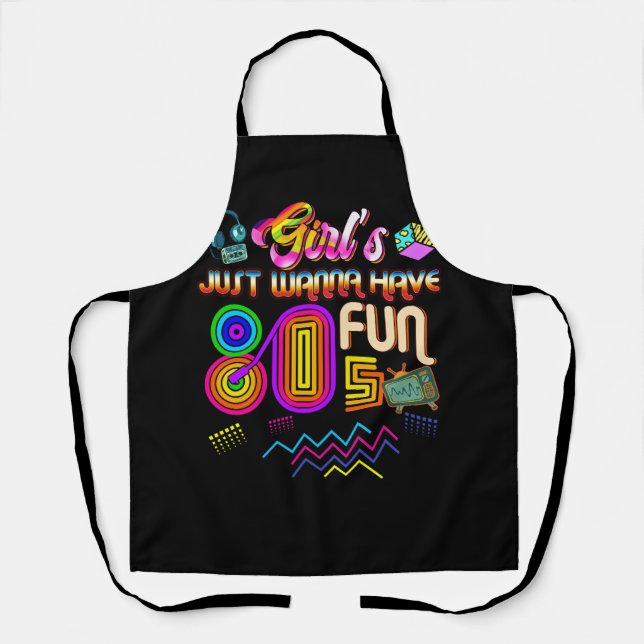 Girls Just Wanna Have Fun Nostalgia 1980s Throwbac Apron (Front)