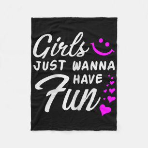 Girls Just Wanna Have Fun - Party Club Dance Gift Fleece Blanket