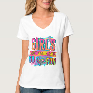 girls just wanna have fun T-Shirt