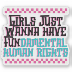 Girls Just Wanna Have Fundamental Human Rights