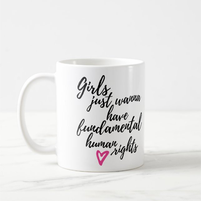 Girls Just Wanna Have Fundamental Human Rights Coffee Mug (Left)