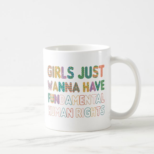 Girls Just Wanna Have Fundamental Human Rights Coffee Mug (Right)