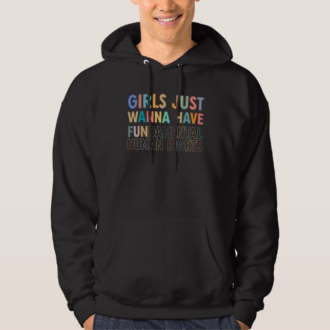 Girls Just Wanna Have Fundamental Human Rights Fem Hoodie (Front)