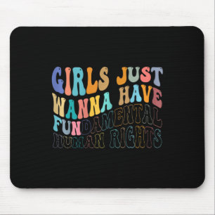 Girls Just Wanna Have Fundamental Human Rights Fem Mouse Mat