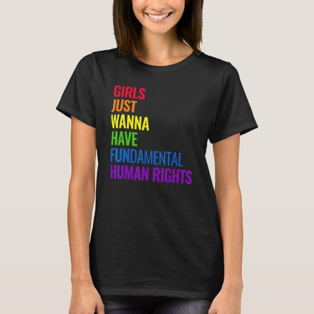 Girls Just Wanna Have Fundamental Human Rights Fem T-Shirt (Front)