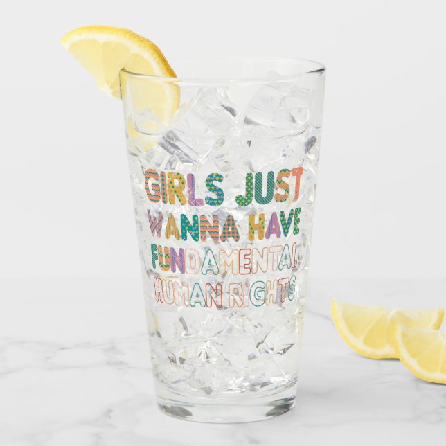 Girls Just Wanna Have Fundamental Human Rights Glass (Front Ice)