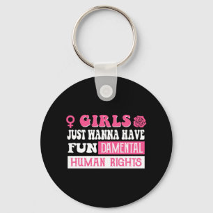 Girls just wanna have fundamental human rights key ring