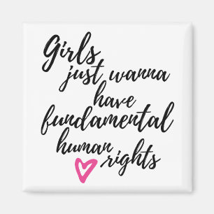 Girls Just Wanna Have Fundamental Human Rights Magnet