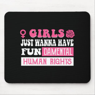 Girls just wanna have fundamental human rights  mouse mat
