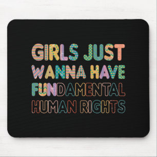Girls Just Wanna Have Fundamental Human Rights Mouse Mat