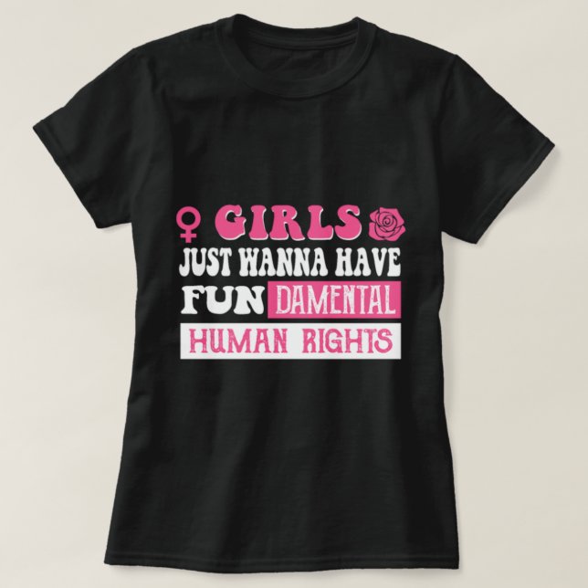 Girls just wanna have fundamental human rights  T-Shirt (Design Front)