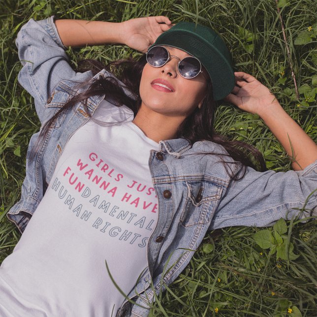 Girls Just Wanna Have Fundamental Human Rights  T-Shirt (Creator Uploaded)