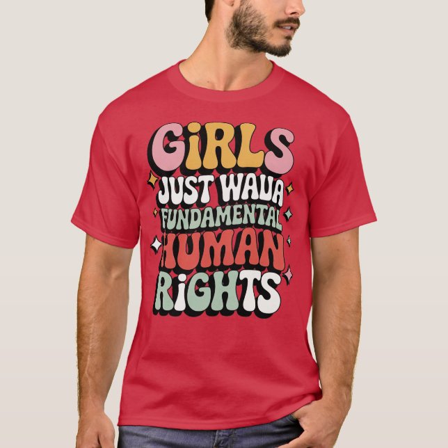 GIRLS JUST WANNA HAVE FUNDAMENTAL HUMAN RIGHTS T-Shirt (Front)