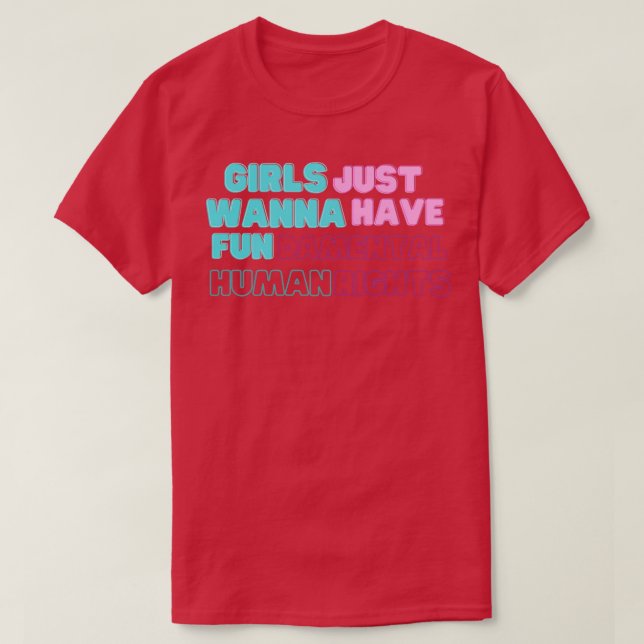 Girls just wanna have fundamental human rights T-Shirt (Design Front)