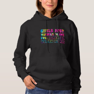 Girls Just Wanna Have Fundamental Human Rights Tie Hoodie