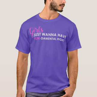 Girls Just Wanna Have Fundamental Rights2498  T-Shirt