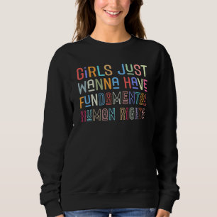 Girls Just Wanna Have Fundamental Rights 19 Sweatshirt