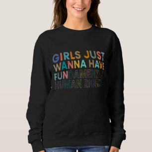 Girls Just Wanna Have Fundamental Rights 2 Sweatshirt