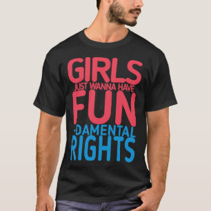 Girls Just Wanna Have Fundamental Rights (2)   T-Shirt