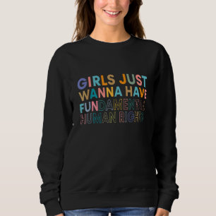 Girls Just Wanna Have Fundamental Rights 63 Sweatshirt