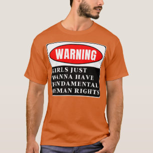 Girls Just Wanna Have Fundamental Rights 72 T-Shirt
