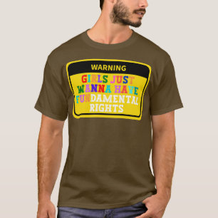 Girls Just Wanna Have Fundamental Rights 79 T-Shirt