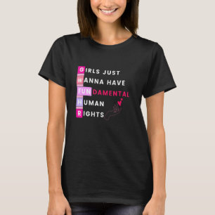Girls Just Wanna Have Fundamental Rights Feminism T-Shirt