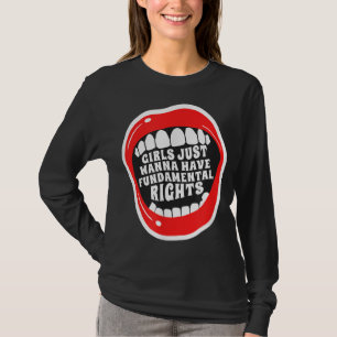 Girls Just Wanna Have Fundamental Rights Feminist T-Shirt