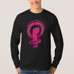 Girls Just Wanna Have Fundamental Rights Feminist T-Shirt