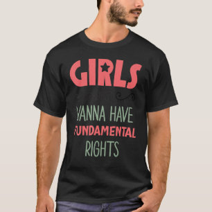 Girls Just Wanna Have Fundamental Rights Heavenly  T-Shirt