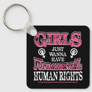 Girls Just Wanna Have Fundamental Rights Key Ring