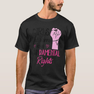Girls Just Wanna Have Fundamental Rights Pro Choic T-Shirt