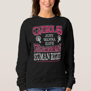 Girls Just Wanna Have Fundamental Rights Sweatshirt