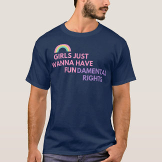 GIRLS JUST WANNA HAVE FUNDAMENTAL RIGHTS T-Shirt