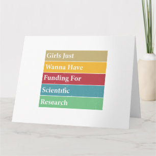 Girls Just Wanna Have Funding For Scientific Resea Card