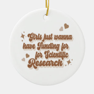 Girls just wanna have funding for scientific resea ceramic tree decoration