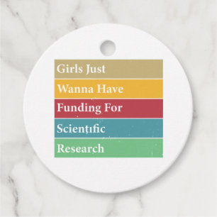 Girls Just Wanna Have Funding For Scientific Resea Favour Tags