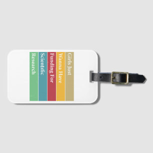 Girls Just Wanna Have Funding For Scientific Resea Luggage Tag