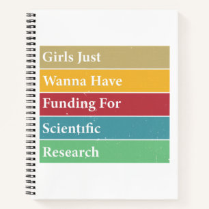 Girls Just Wanna Have Funding For Scientific Resea Notebook