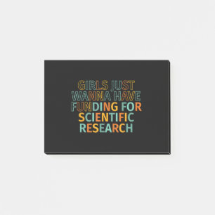 Girls Just Wanna Have Funding For Scientific Resea Post-it Notes