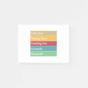 Girls Just Wanna Have Funding For Scientific Resea Post-it Notes