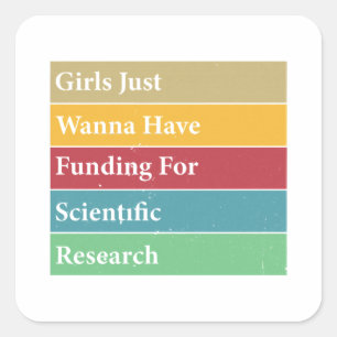 Girls Just Wanna Have Funding For Scientific Resea Square Sticker