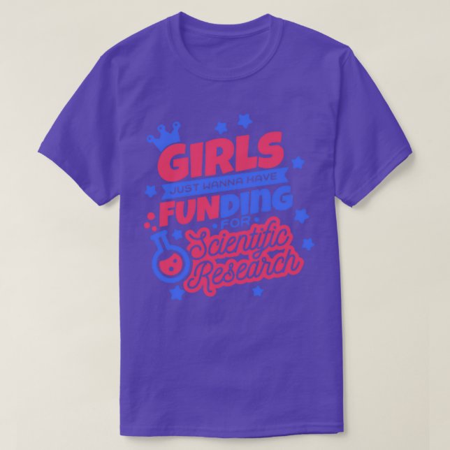 Girls Just Wanna Have Funding For Scientific Resea T-Shirt (Design Front)
