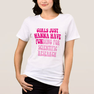 Girls Just Wanna Have Funding For Scientific Resea Tri-Blend Shirt