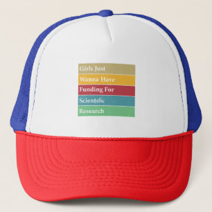 Girls Just Wanna Have Funding For Scientific Resea Trucker Hat
